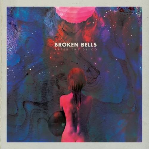 Broken Bells >> After The Disco